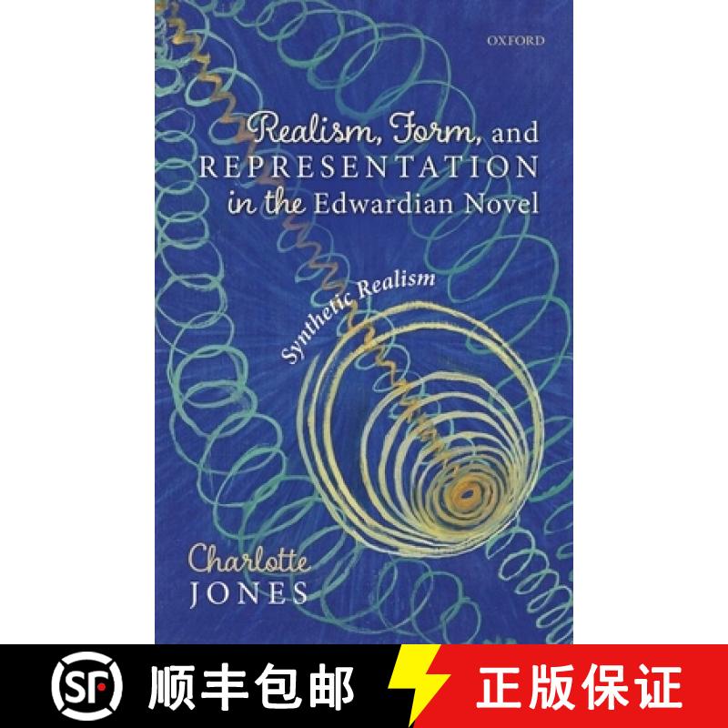 【3-4周达】Realism, Form, and Representation in the Edwardian Novel: Synthetic Realism [9780198857921]
