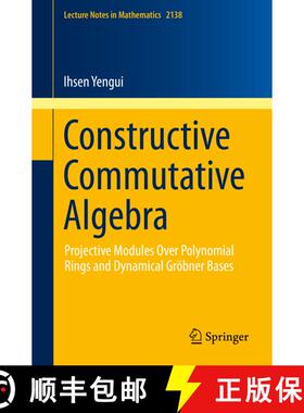 【3-4周达】Constructive Commutative Algebra : Projective Modules Over Polynomial Rings and Dynamical ... [9783319194936]