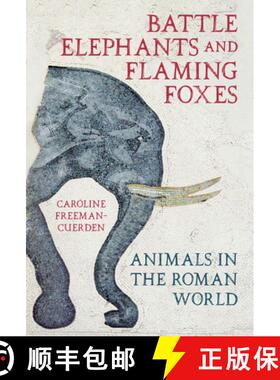 【3-4周达】Battle Elephants and Flaming Foxes: Animals in the Roman World [9780750999618]