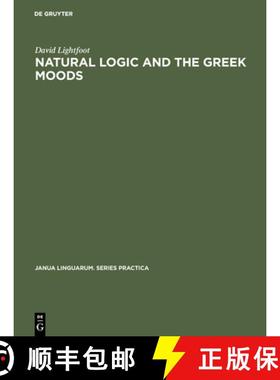 预订 Natural Logic and the Greek Moods : The Nature of the Subjunctive and Optative in Classical Greek [9789027930613]