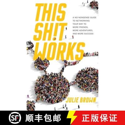 【3-4周达】This Shit Works: A No-Nonsense Guide to Networking Your Way to More Friends, More Adventur... [9781734837902]
