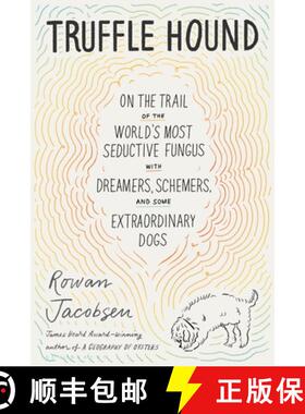 【3-4周达】Truffle Hound: On the Trail of the World's Most Seductive Fungus, with Dreamers, Schemers,... [9781639730469]