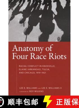 预订 Anatomy of Four Race Riots: Racial Conflict in Knoxville, Elaine (Arkansas), Tulsa, and Chicago,... [9781604731903]