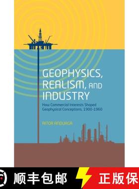 【3-4周达】Geophysics, Realism, and Industry: How Commercial Interests Shaped Geophysical Conceptions... [9780198755159]