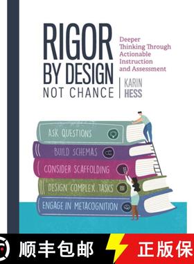 预订 Rigor by Design, Not Chance: Deeper Thinking Through Actionable Instruction and Assessment [9781416631644]