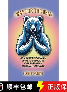 【3-4周达】Pray for the Bear: An Ordinary Person's Guide to Unlocking Extraordinary Personal Strength [9798218511098]