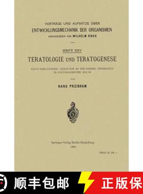 【3-4周达】Teratologie Und Teratogenese: Nach Vorlesungen, Gehalten an Der Wiener Universität Im Win... [9783662347744]