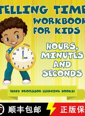 【3-4周达】Telling Time Workbook for Kids: Hours, Minutes and Seconds (Baby Professor Learning Books) [9781682800515]