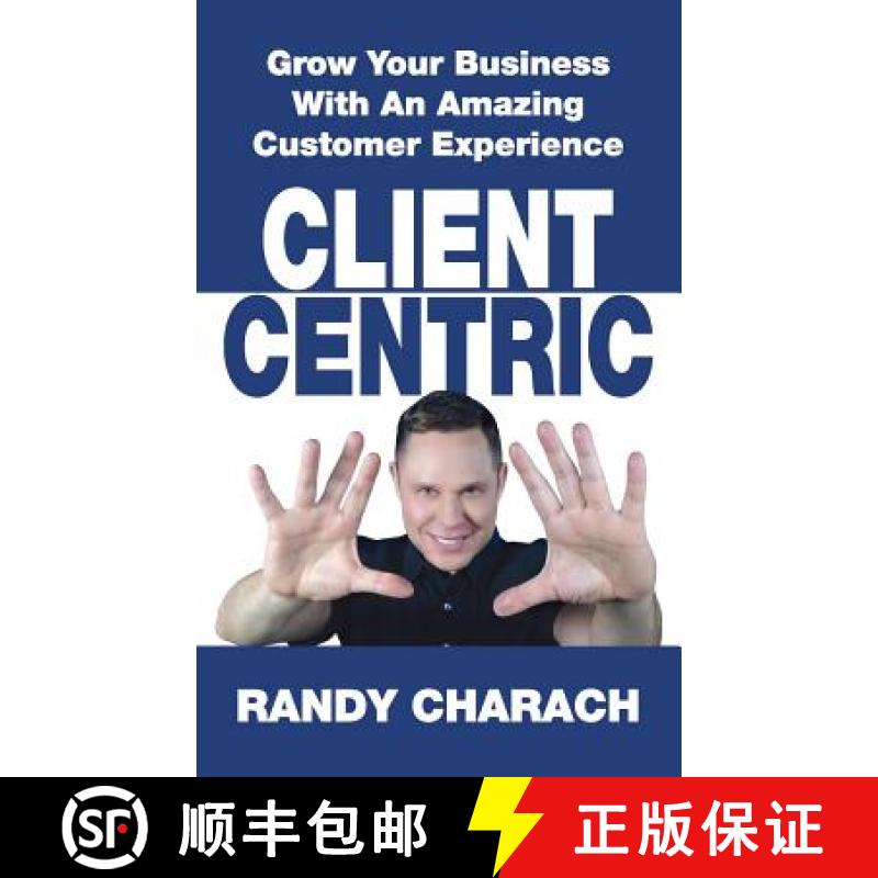 【3-4周达】Client Centric: Grow Your Business With An Amazing Customer Experience [9781988776002]
