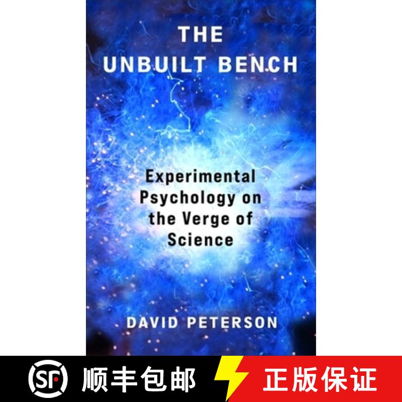【3-4周达】The Unbuilt Bench: Experimental Psychology on the Verge of Science [9780231217323]