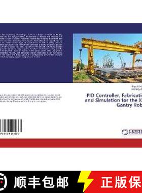 预订 PID Controller, Fabrication and Simulation for the XYZ Gantry Robot [9786139995677]