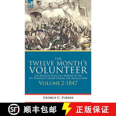 【3-4周达】The Twelve Month's Volunteer: the Recollections of a Member of the 1st Tennessee Cavalry D... [9781846777660]