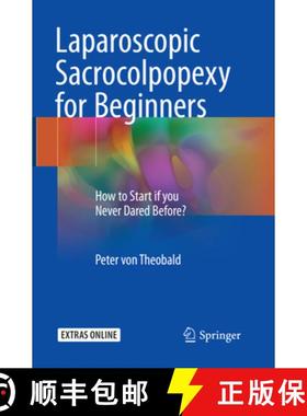 【3-4周达】Laparoscopic Sacrocolpopexy for Beginners: How to Start If You Never Dared Before? [9783319862132]