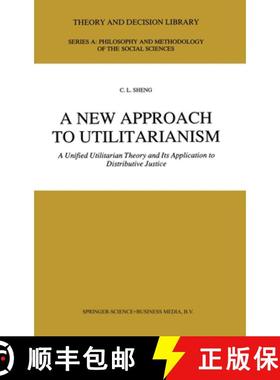 【3-4周达】A New Approach to Utilitarianism : A Unified Utilitarian Theory and Its Application to Dis... [9780792313014]