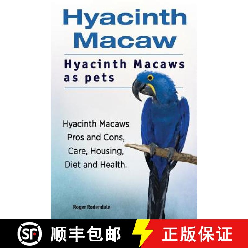 【3-4周达】Hyacinth Macaw. Hyacinth Macaws as pets. Hyacinth Macaws Pros and Cons, Care, Housing, Die... [9781911142614]