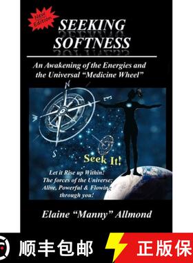 预订 Seeking Softness: An Awakening of the Energies and the Universal Medicine Wheel [9781636255514]