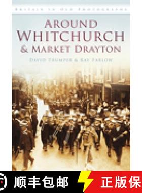 【3-4周达】Around Whitchurch and Market Drayton: Britain in Old Photographs [9780750946711]