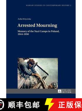 【3-4周达】Arrested Mourning : Memory of the Nazi Camps in Poland, 1944-1950 [9783631636428]