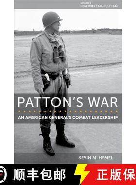 【3-4周达】Patton's War: An American General's Combat Leadership, Volume I: November 1942-July 1944 V... [9780826222459]