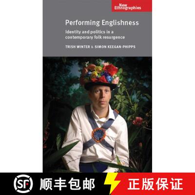 【3-4周达】Performing Englishness : Identity and politics in a contemporary folk resurgence [9780719097300]