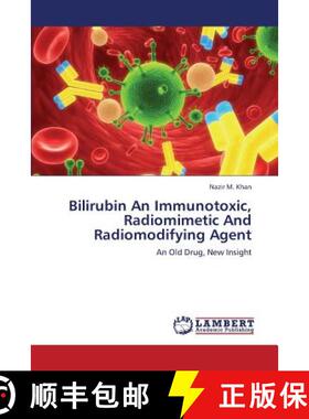 预订 Bilirubin an Immunotoxic, Radiomimetic and Radiomodifying Agent [9783659397592]