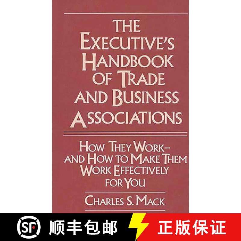 【3-4周达】The Executive's Handbook of Trade and Business Associations: How They Work--And How to Mak... [9780899305318]