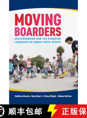 【3-4周达】Moving Boarders: Skateboarding and the Changing Landscape of Urban Youth Sports [9781682260791]