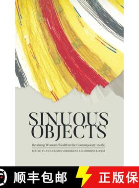 预订 Sinuous Objects: Revaluing Women's Wealth in the Contemporary Pacific [9781760461331]