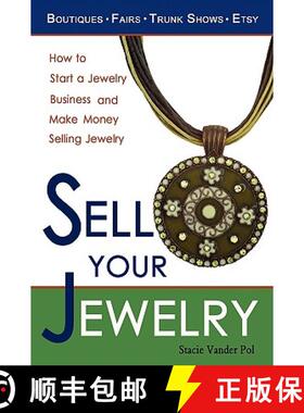 【3-4周达】Sell Your Jewelry: How to Start a Jewelry Business and Make Money Selling Jewelry at Bouti... [9780982375600]