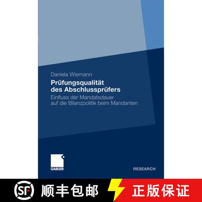 【3-4周达】Prüfungsqualität des Abschlussprüfers: Einfluss der Mandatsdauer auf die Bilanzpolitik ... [9783834924902]