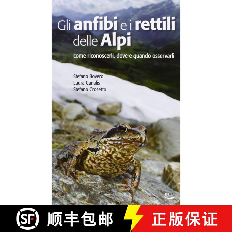 预订 Gli Anfibi e i Rettili delle Alpi: Come Riconoscerli, Dove e Quando Osservarli [Amphibians and R... [9788879041423]