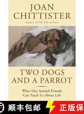 【3-4周达】Two Dogs and a Parrot: What Our Animal Friends Can Teach Us about Life [9781629190068]