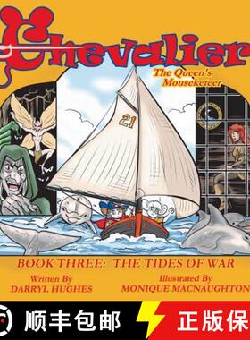 【3-4周达】Chevalier the Queen's Mouseketeer: The Tides of War (Fantasy Books for Kids 6-10/Fantasy C... [9780990393641]