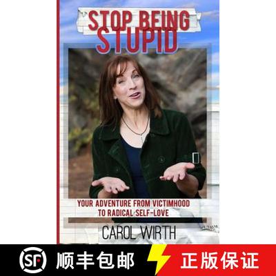 【3-4周达】Stop Being Stupid: Your Adventure from Victimhood to Radical Self-Love [9780692709276]