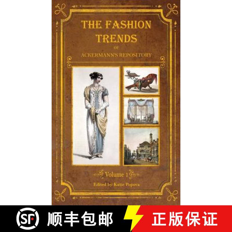 【2-3周达】The Fashion Trends of Ackermann's Repository of Arts, Literature, Commerce, Etc.: With Add... [9781775065401]