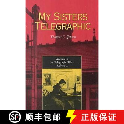 【3-4周达】My Sisters Telegraphic: Women in the Telegraph Office, 1846-1950 [9780821413449]