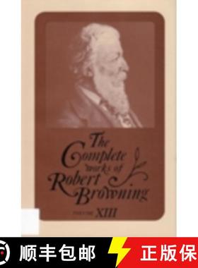 【3-4周达】The Complete Works of Robert Browning, Volume XIII: With Variant Readings and Annotations ... [9780821411117]