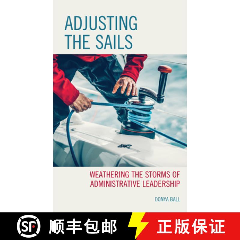 【3-4周达】Adjusting the Sails : Weathering the Storms of Administrative Leadership [9781475867039]