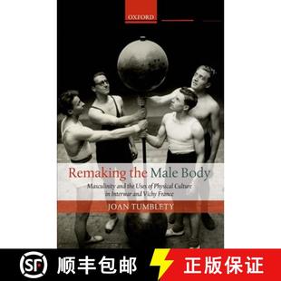 Body Masculinity Male Remaking Interwar Culture and Vichy... the Physical 3周达 9780199695577 Uses