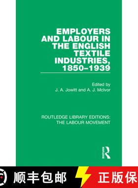 【3-4周达】Employers and Labour in the English Textile Industries, 1850-1939 [9781138328402]