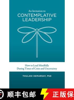预订 An Invitation to Contemplative Leadership  : How to Lead Mindfully During Times of Crisis and Un... [9781914447532]
