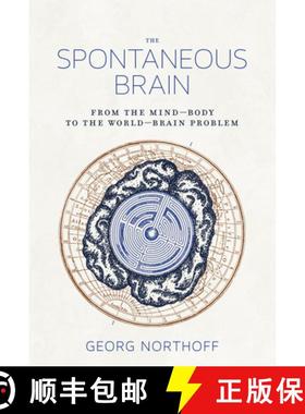 【3-4周达】The Spontaneous Brain: From the Mind-Body to the World-Brain Problem [9780262552820]