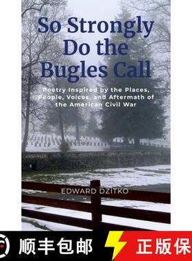 预订 So Strongly Do the Bugles Call: Poetry Inspired by the Places, People, Voices, and Aftermath of ... [9781304944610]