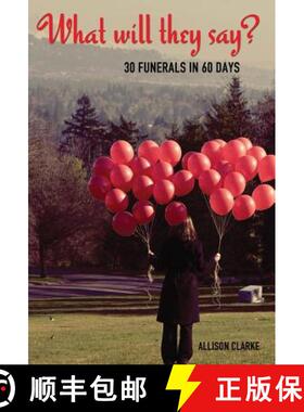 【3-4周达】What Will They Say? 30 Funerals in 60 Days: 30 Funerals in 60 Days [9781604946611]