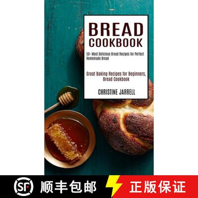 【3-4周达】Bread Cookbook: 50+ Most Delicious Bread Recipes for Perfect Homemade Bread (Great Baking ... [9781990169335]
