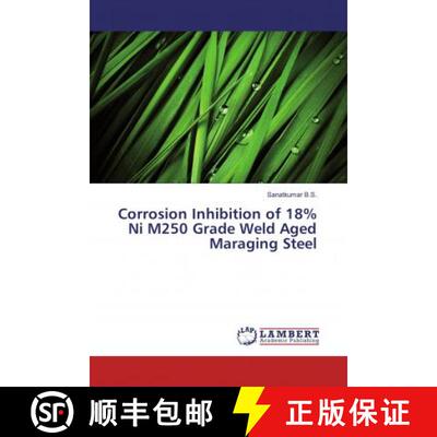 预订 Corrosion Inhibition of 18% Ni M250 Grade Weld Aged Maraging Steel [9786137340264]