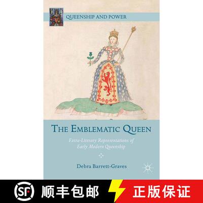 【3-4周达】The Emblematic Queen : Extra-Literary Representations of Early Modern Queenship (1st ed. 2... [9781349454082]
