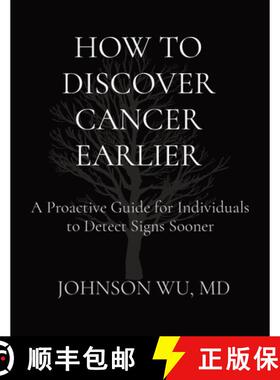 【3-4周达】How to Discover Cancer Earlier: A Proactive Guide for Individuals to Detect Signs Sooner [9781738273287]