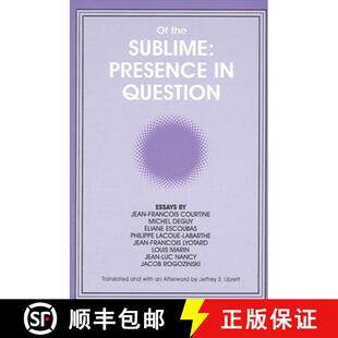 【3-4周达】Of the Sublime: Presence in Question: Essays by Jean-Francois Courtine, Michel Deguy, Elia... [9780791413807]