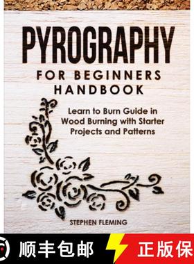 预订 Pyrography for Beginners Handbook: Learn to Burn Guide in Wood Burning with Starter Projects and... [9781647130374]